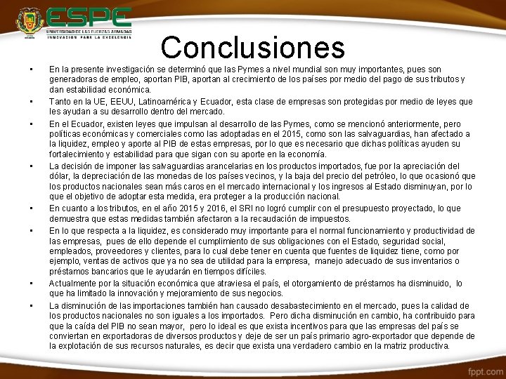  • • Conclusiones En la presente investigación se determinó que las Pymes a