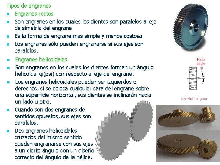 Tipos de engranes n Engranes rectos n Son engranes en los cuales los dientes