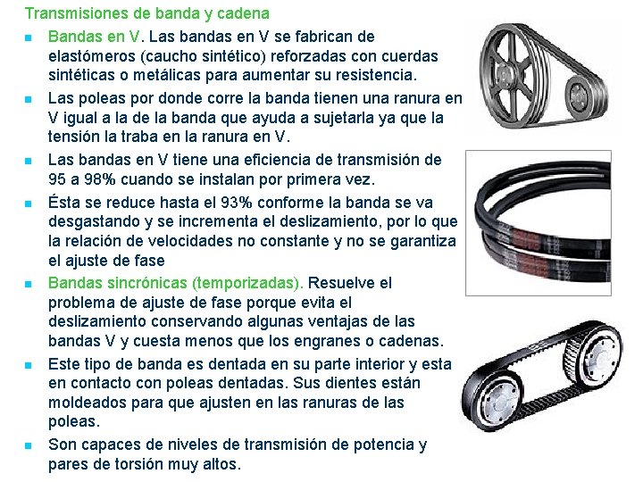 Transmisiones de banda y cadena n Bandas en V. Las bandas en V se