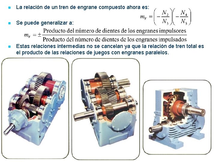 n La relación de un tren de engrane compuesto ahora es: n Se puede