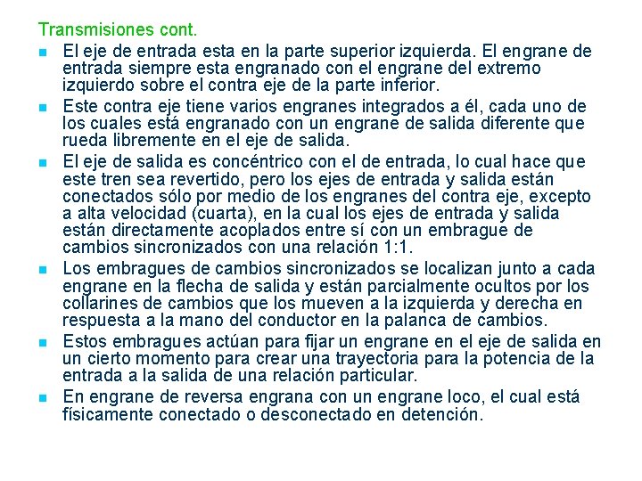 Transmisiones cont. n El eje de entrada esta en la parte superior izquierda. El