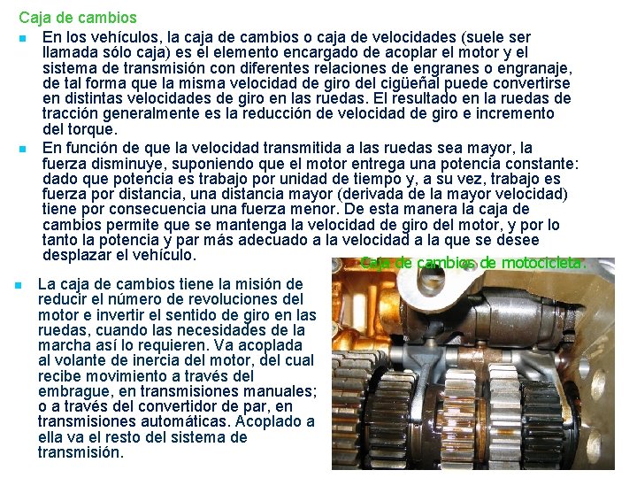 Caja de cambios n En los vehículos, la caja de cambios o caja de