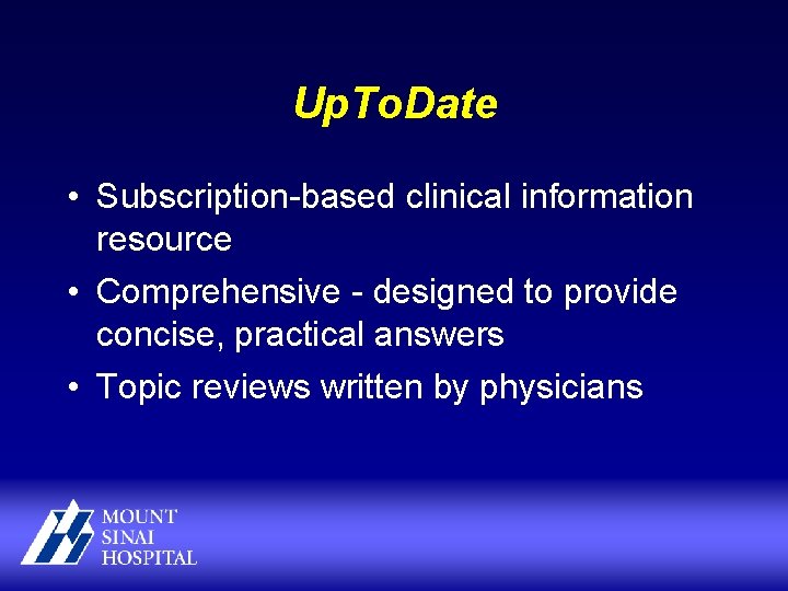 Up. To. Date • Subscription-based clinical information resource • Comprehensive - designed to provide