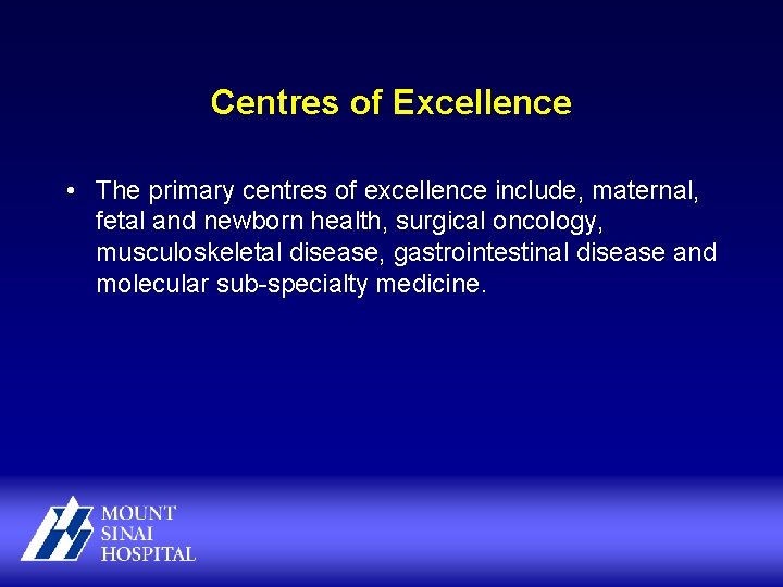 Centres of Excellence • The primary centres of excellence include, maternal, fetal and newborn