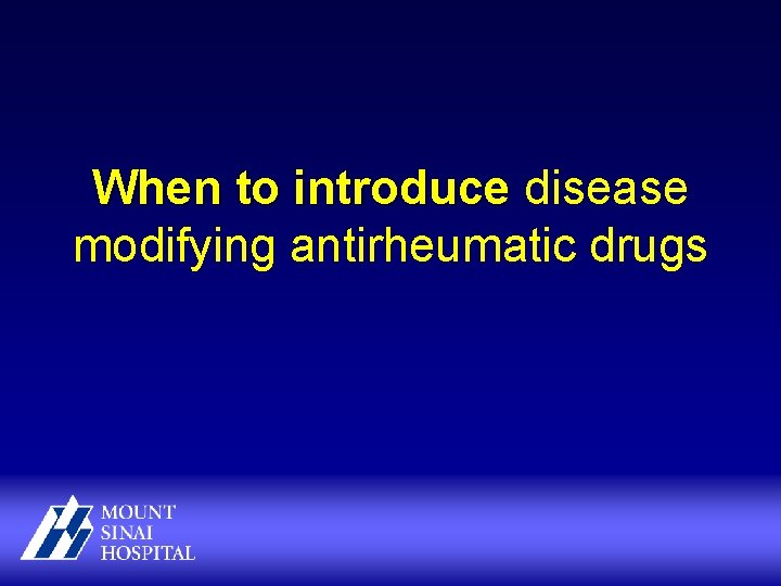 When to introduce disease modifying antirheumatic drugs 