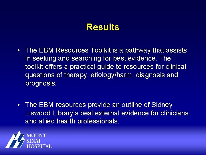 Results • The EBM Resources Toolkit is a pathway that assists in seeking and