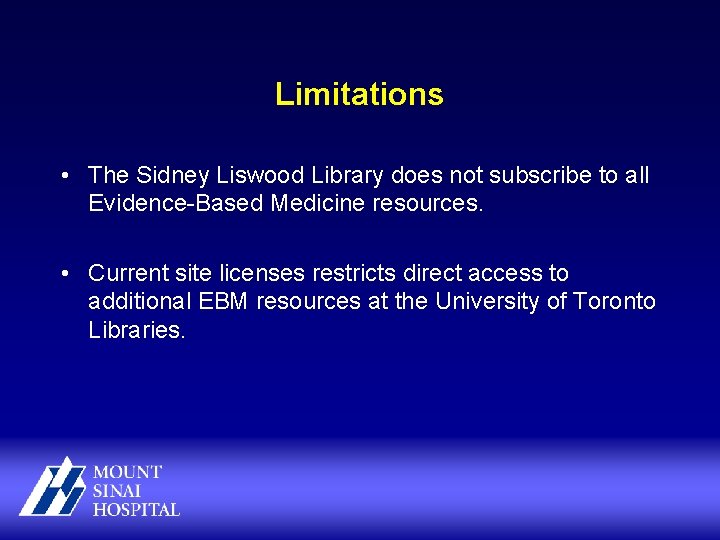 Limitations • The Sidney Liswood Library does not subscribe to all Evidence-Based Medicine resources.