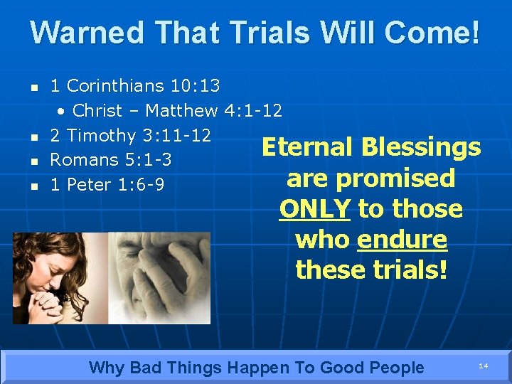 Warned That Trials Will Come! n n 1 Corinthians 10: 13 • Christ –