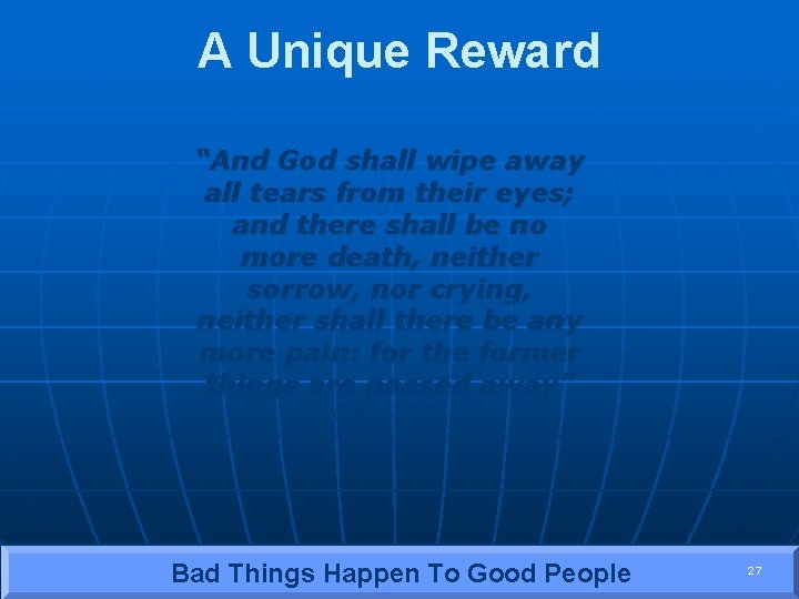 A Unique Reward “And God shall wipe away all tears from their eyes; and