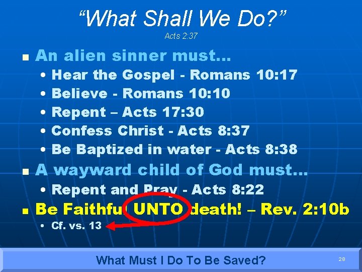 “What Shall We Do? ” Acts 2: 37 n An alien sinner must… •