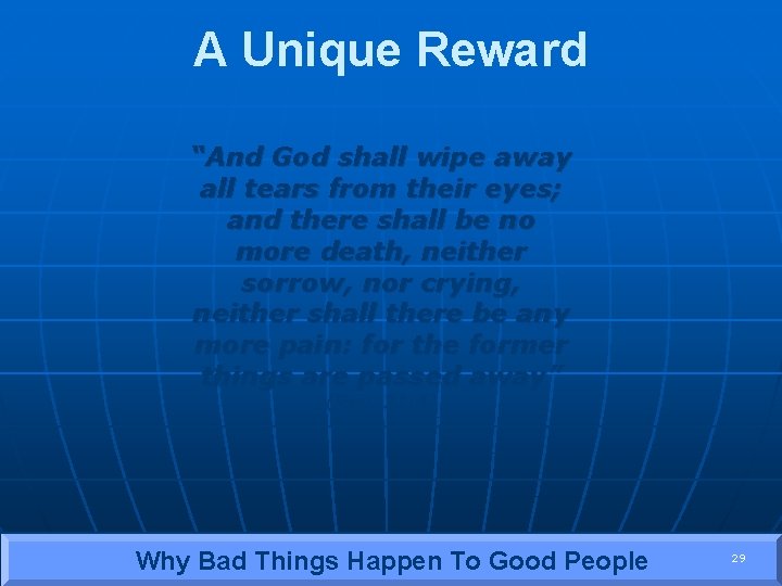 A Unique Reward “And God shall wipe away all tears from their eyes; and