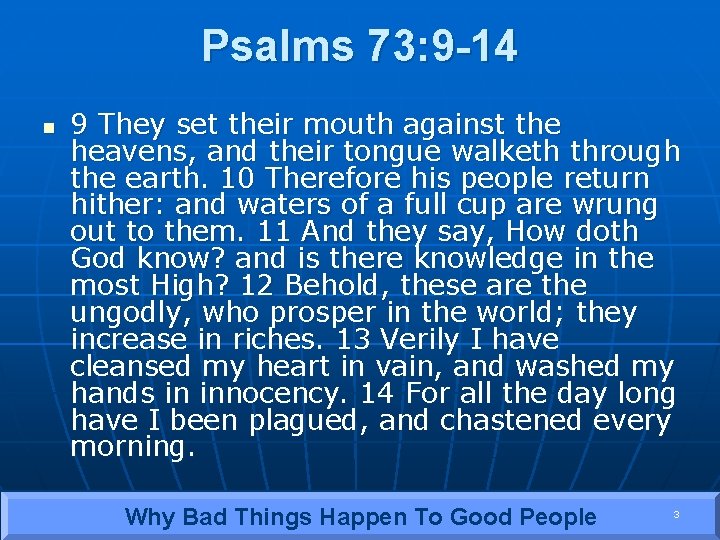 Psalms 73: 9 -14 n 9 They set their mouth against the heavens, and