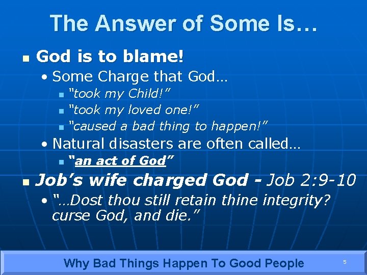 The Answer of Some Is… n God is to blame! • Some Charge that