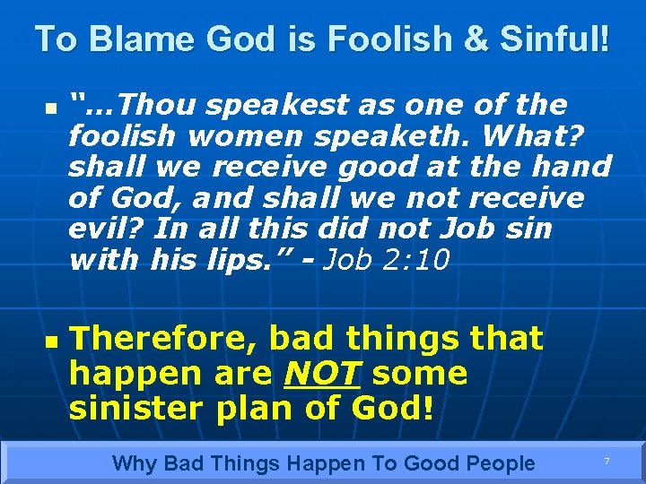 To Blame God is Foolish & Sinful! n n “…Thou speakest as one of
