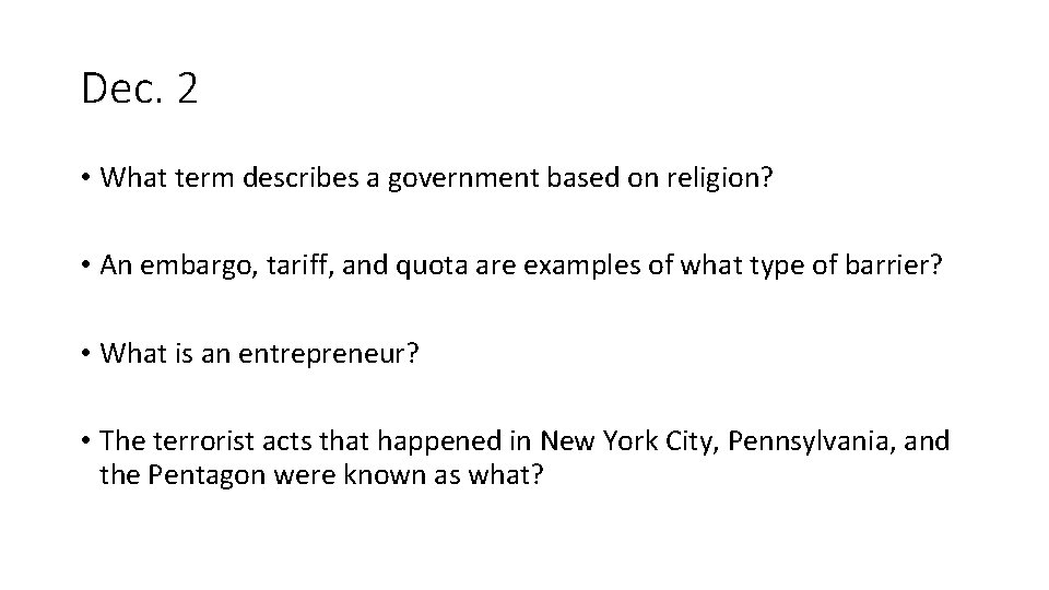 Dec. 2 • What term describes a government based on religion? • An embargo,