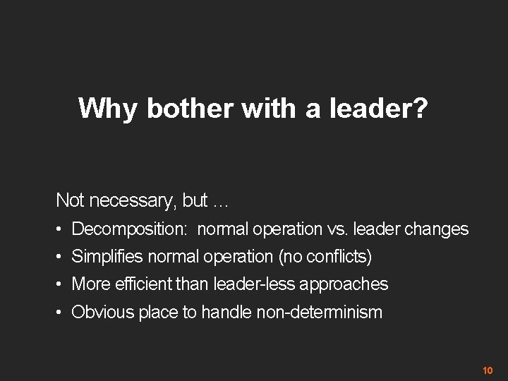 Why bother with a leader? Not necessary, but … • • Decomposition: normal operation