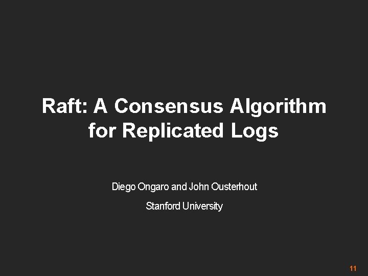 Raft: A Consensus Algorithm for Replicated Logs Diego Ongaro and John Ousterhout Stanford University