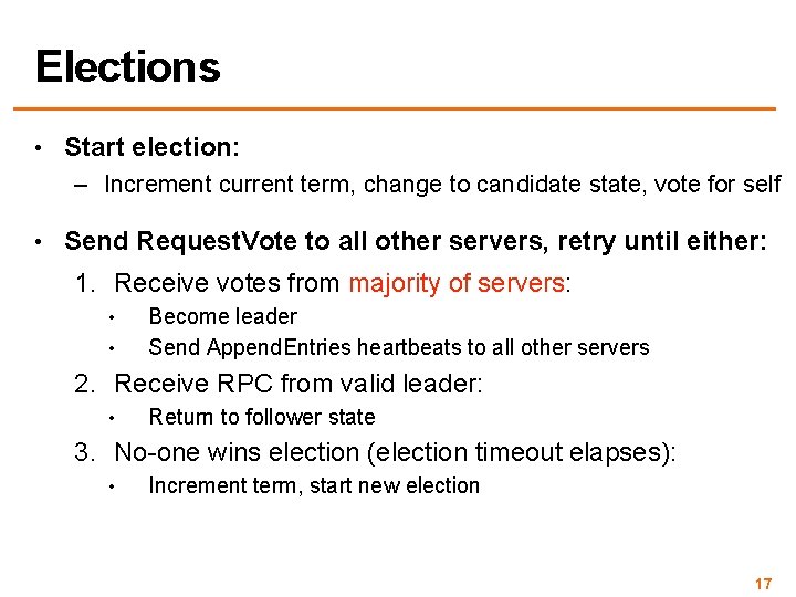 Elections • Start election: – Increment current term, change to candidate state, vote for