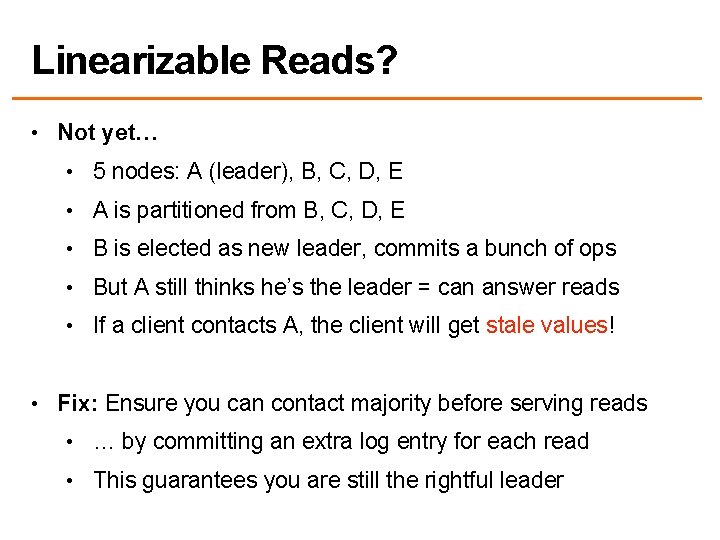 Linearizable Reads? • Not yet… • 5 nodes: A (leader), B, C, D, E