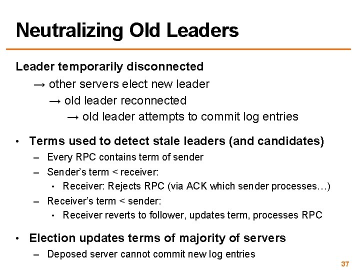 Neutralizing Old Leaders Leader temporarily disconnected → other servers elect new leader → old