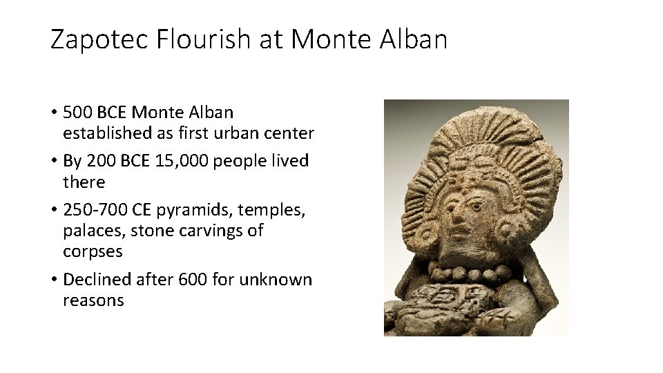 Zapotec Flourish at Monte Alban • 500 BCE Monte Alban established as first urban