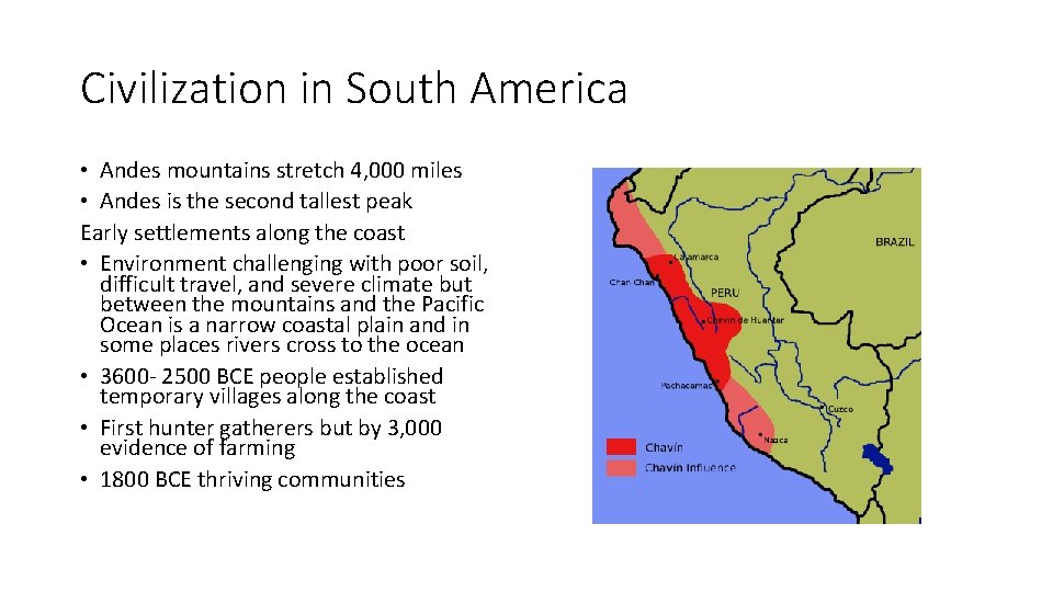 Civilization in South America • Andes mountains stretch 4, 000 miles • Andes is