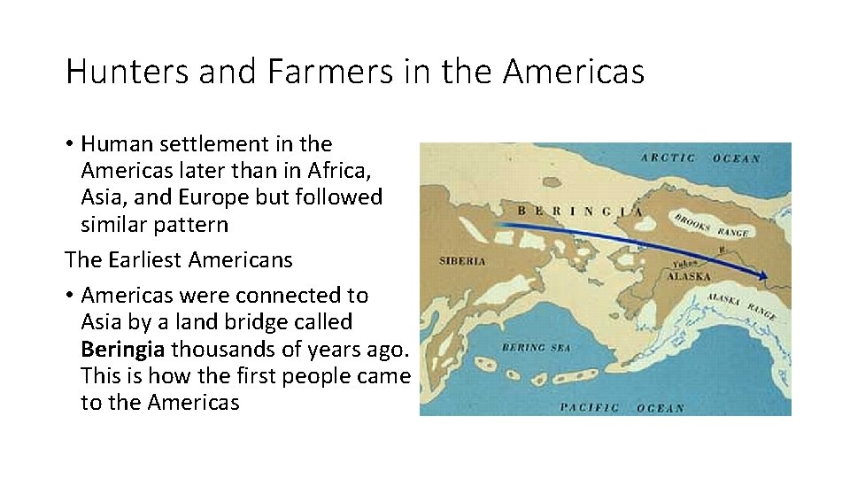 Hunters and Farmers in the Americas • Human settlement in the Americas later than