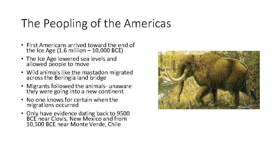 The Peopling of the Americas • First Americans arrived toward the end of the