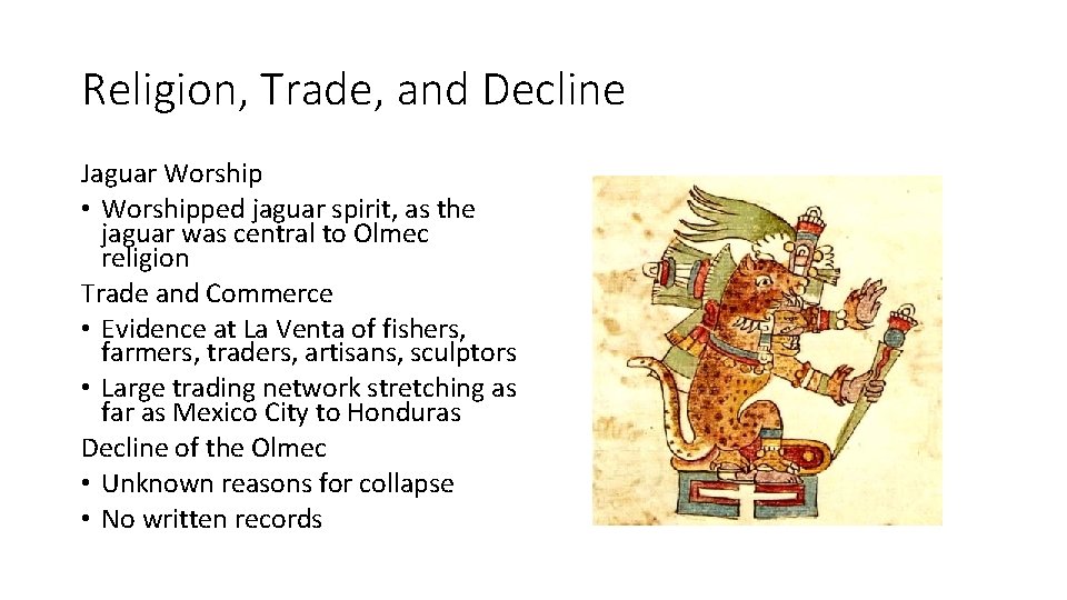 Religion, Trade, and Decline Jaguar Worship • Worshipped jaguar spirit, as the jaguar was