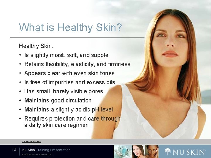 What is Healthy Skin? Healthy Skin: • Is slightly moist, soft, and supple •