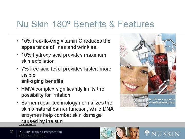 Nu Skin 180º Benefits & Features • 10% free-flowing vitamin C reduces the appearance