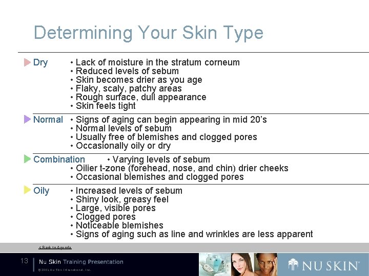 Determining Your Skin Type Dry • Lack of moisture in the stratum corneum •