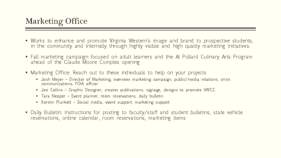 Marketing Office § Works to enhance and promote Virginia Western’s image and brand to