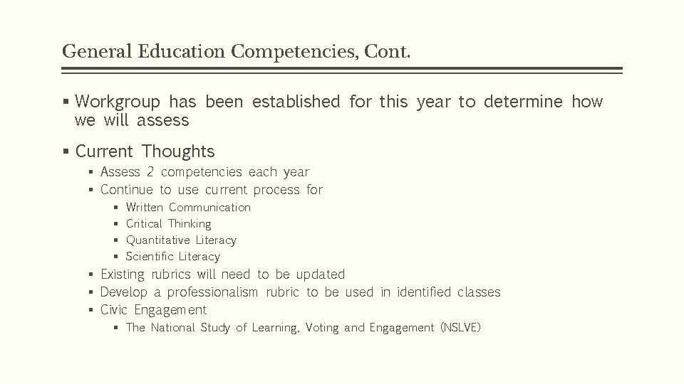 General Education Competencies, Cont. § Workgroup has been established for this year to determine