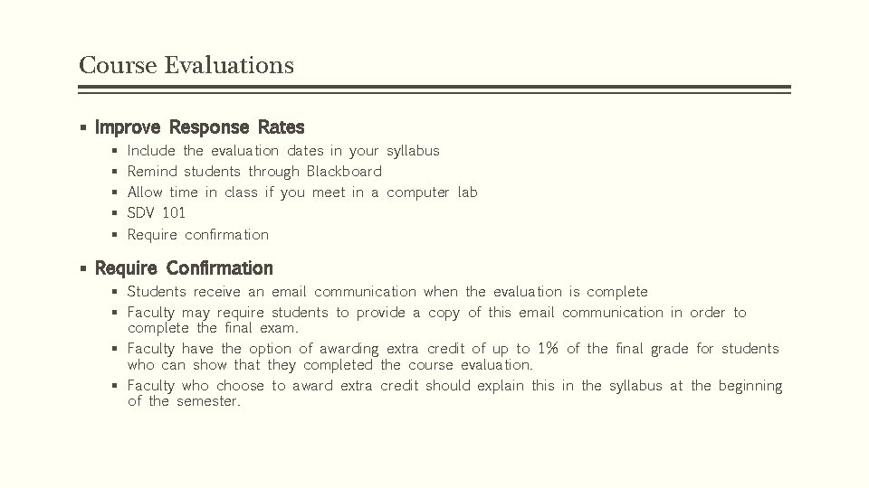 Course Evaluations § Improve Response Rates § § § Include the evaluation dates in