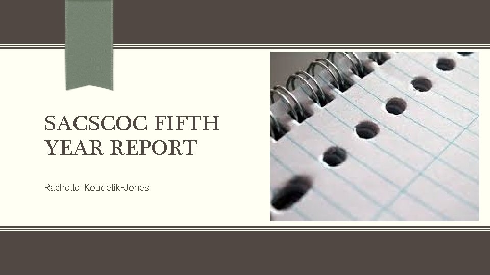 SACSCOC FIFTH YEAR REPORT Rachelle Koudelik-Jones 