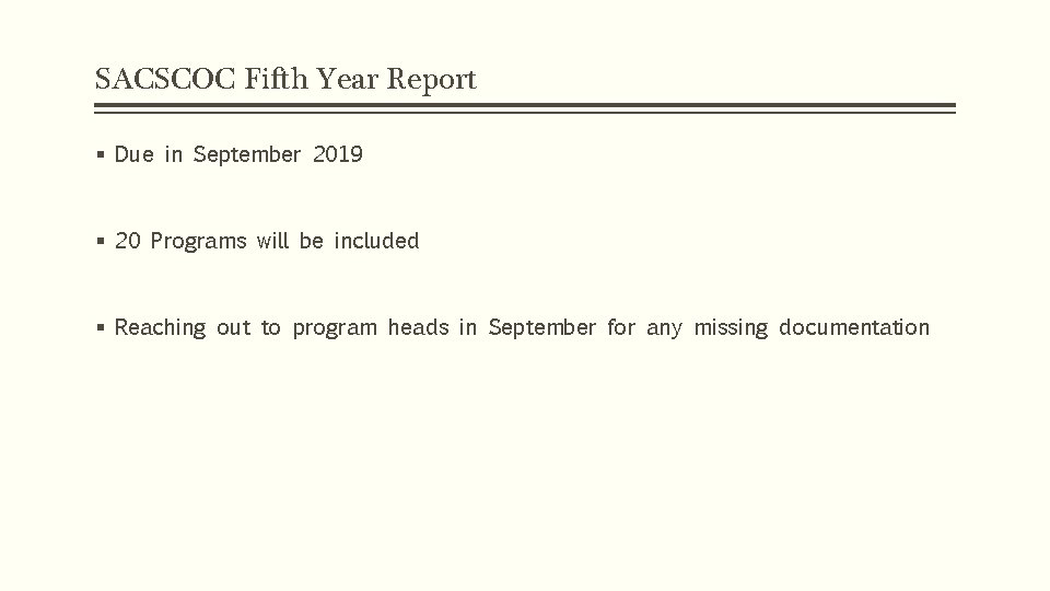 SACSCOC Fifth Year Report § Due in September 2019 § 20 Programs will be