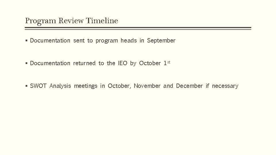Program Review Timeline § Documentation sent to program heads in September § Documentation returned