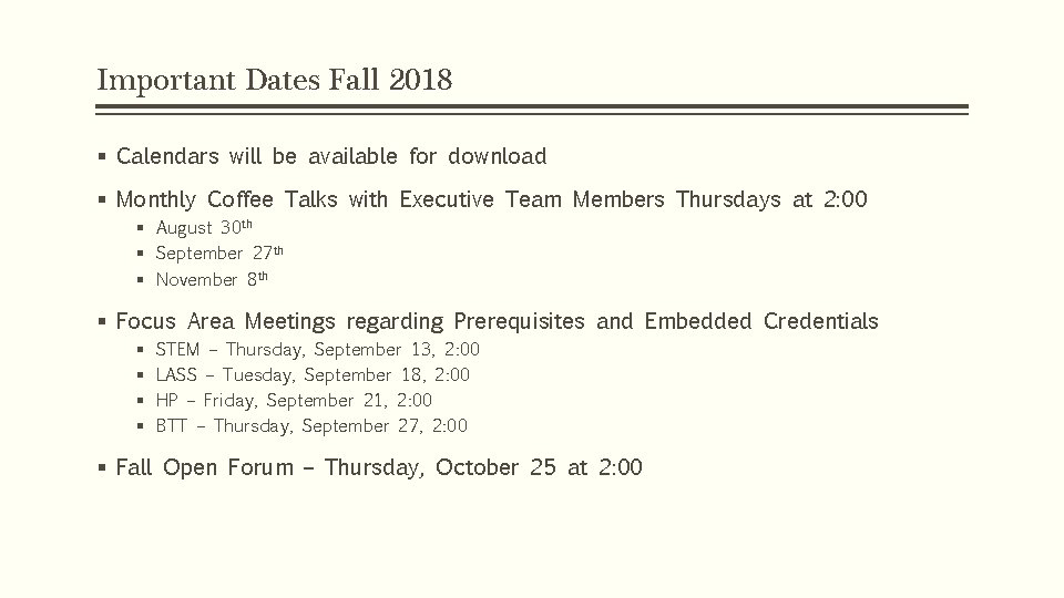 Important Dates Fall 2018 § Calendars will be available for download § Monthly Coffee