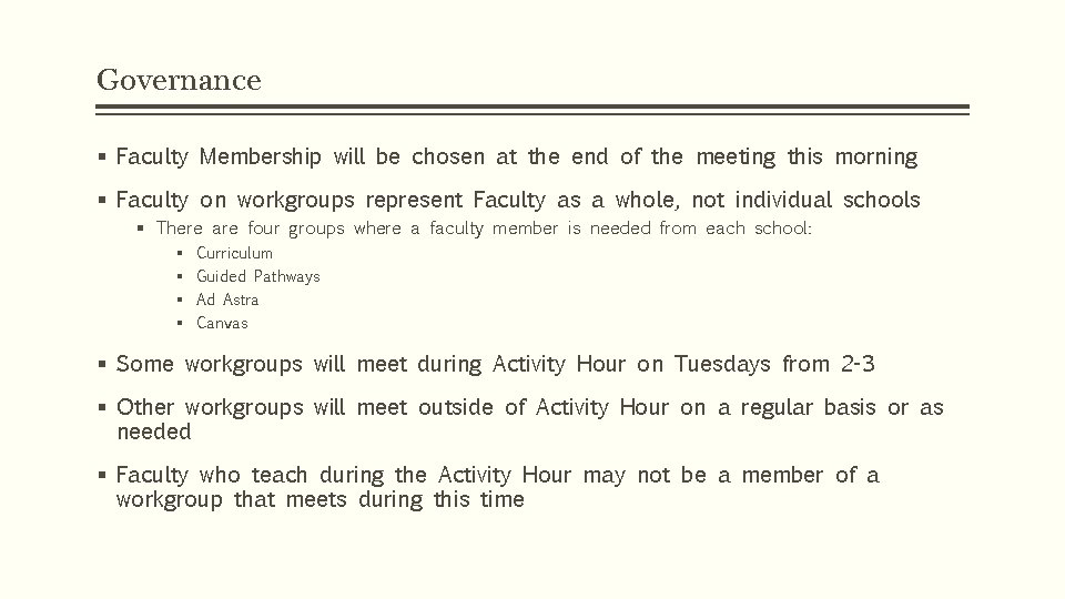 Governance § Faculty Membership will be chosen at the end of the meeting this