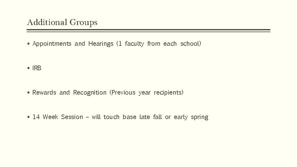 Additional Groups § Appointments and Hearings (1 faculty from each school) § IRB §