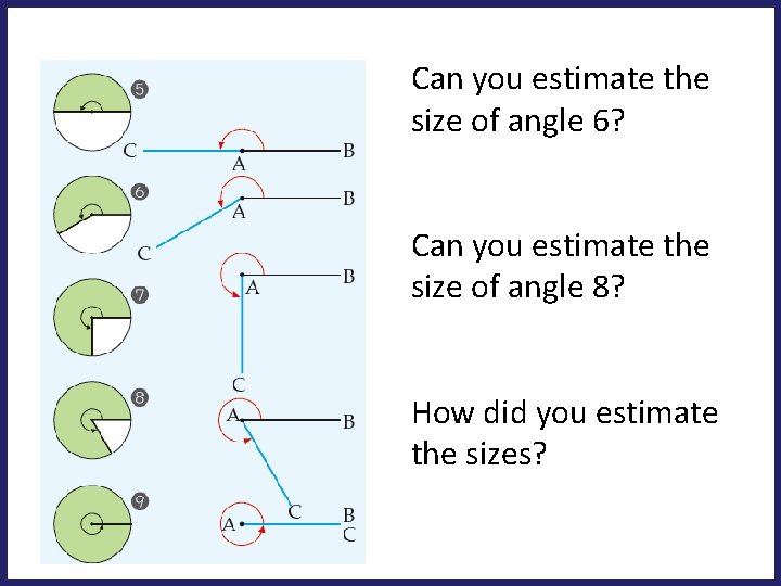 Can you estimate the size of angle 6? Can you estimate the size of