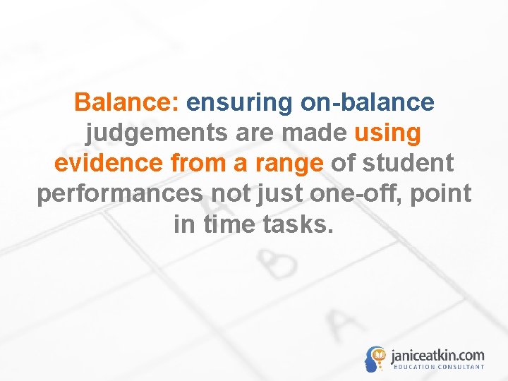 Balance: ensuring on-balance judgements are made using evidence from a range of student performances