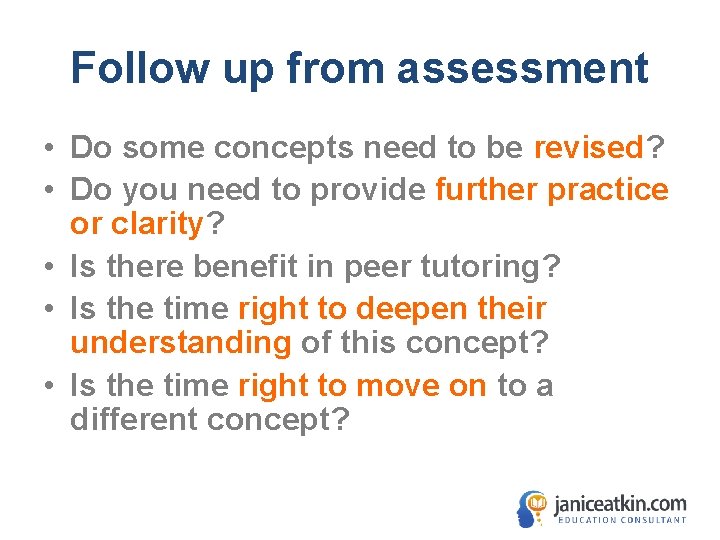 Follow up from assessment • Do some concepts need to be revised? • Do