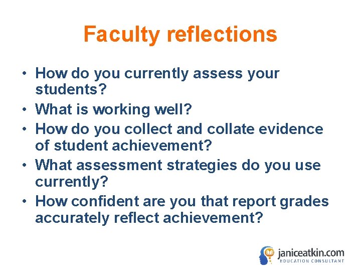 Faculty reflections • How do you currently assess your students? • What is working