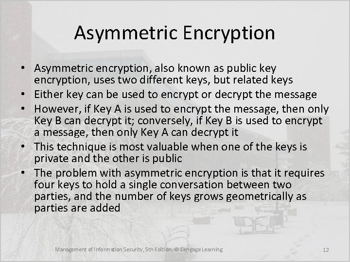 Asymmetric Encryption • Asymmetric encryption, also known as public key encryption, uses two different