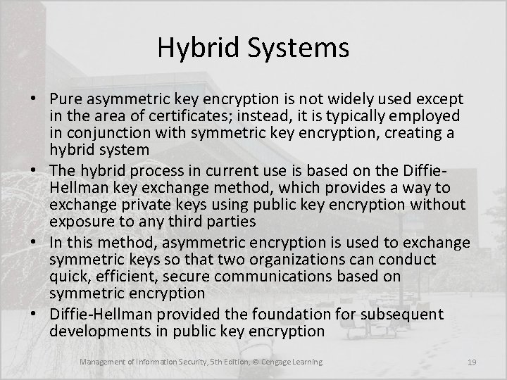 Hybrid Systems • Pure asymmetric key encryption is not widely used except in the