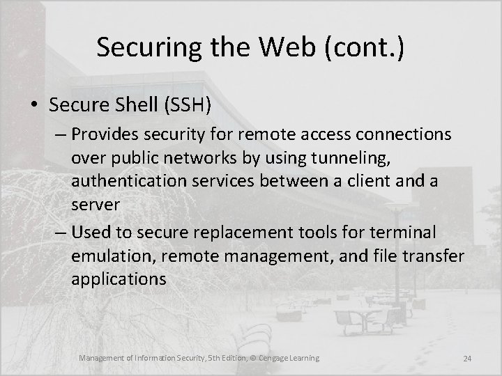 Securing the Web (cont. ) • Secure Shell (SSH) – Provides security for remote