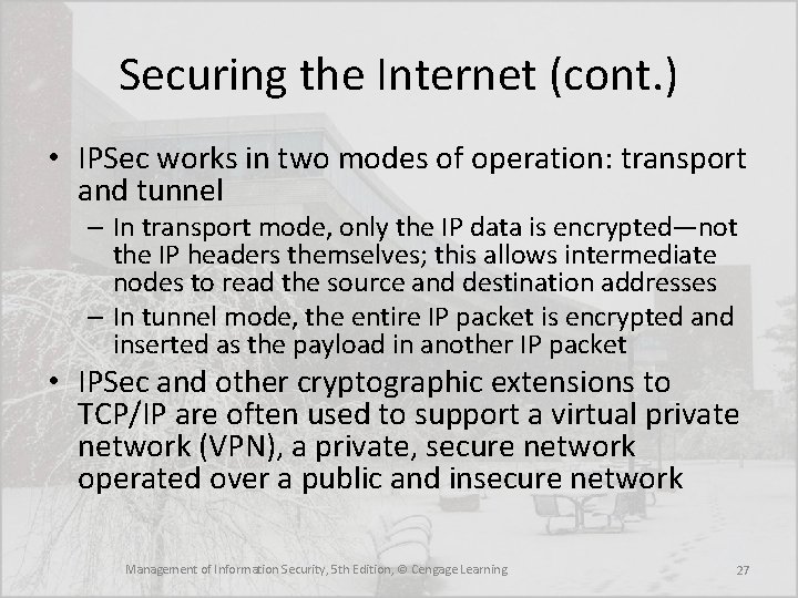 Securing the Internet (cont. ) • IPSec works in two modes of operation: transport