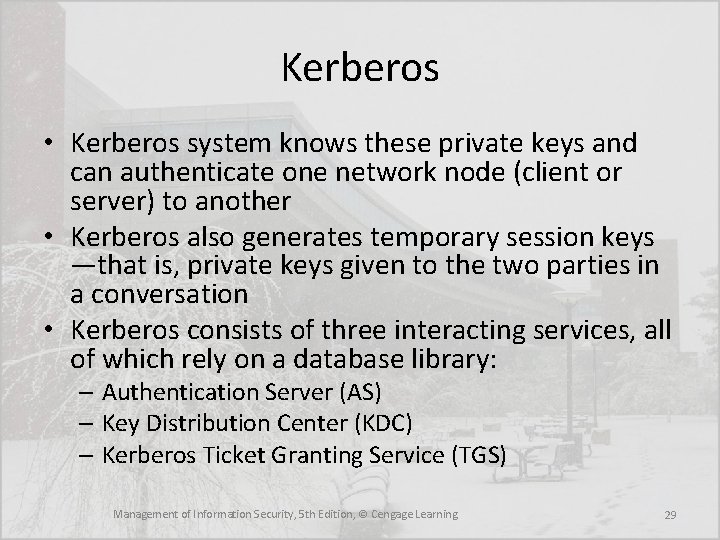 Kerberos • Kerberos system knows these private keys and can authenticate one network node